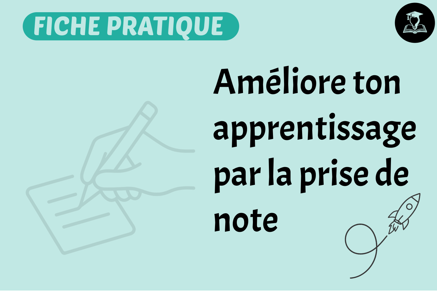 3 AMÉLIORE TON APPRENTISSAGE PAR LA PRISE DE NOTES